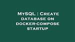 Create Database on Docker-Compose Startup