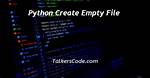 Create Empty File Using Python [Duplicate]