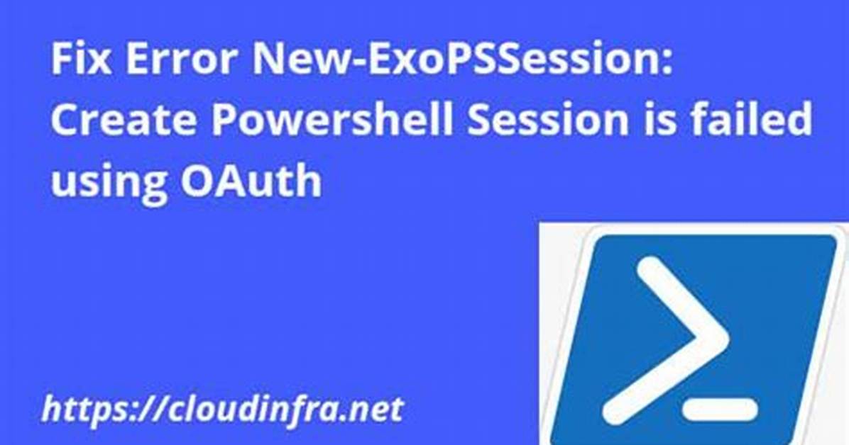 Create Powershell Session Is Failed Using Oauth