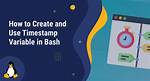 Create Timestamp Variable in Bash Script