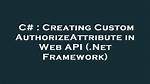 Creating Custom Authorizeattribute in Web Api (. Net Framework)