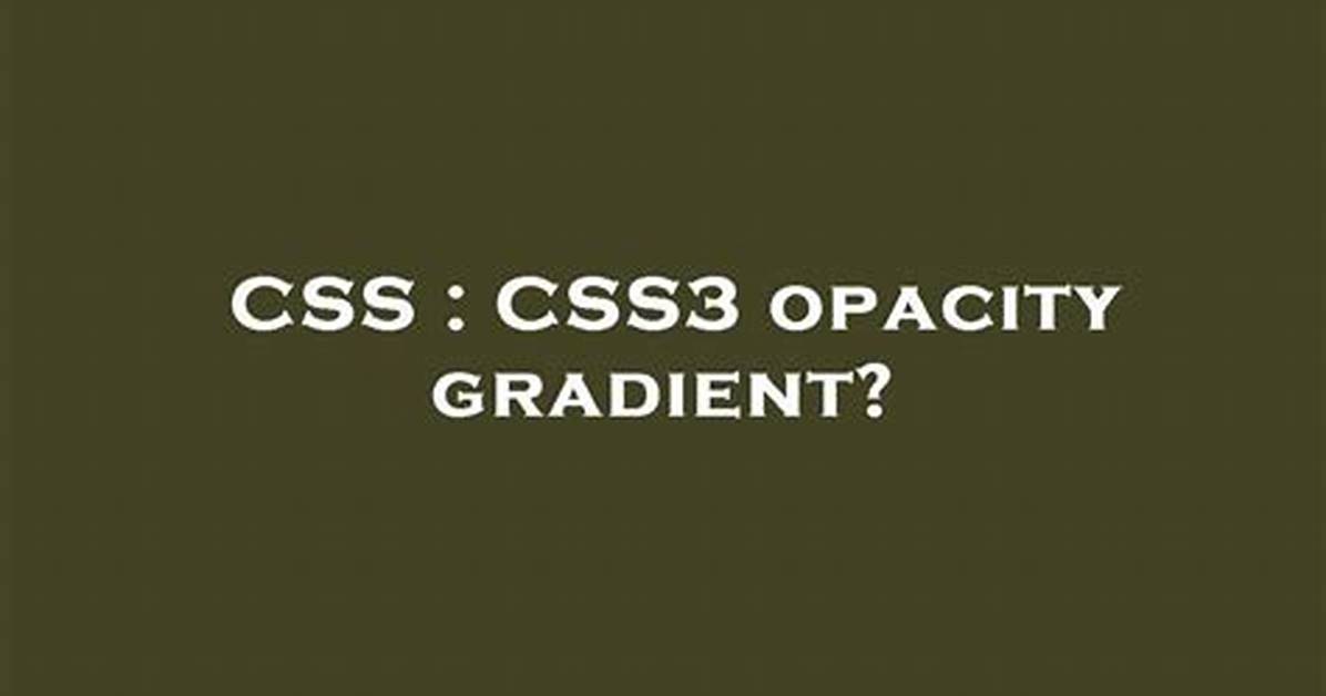 Css3 Opacity Gradient?