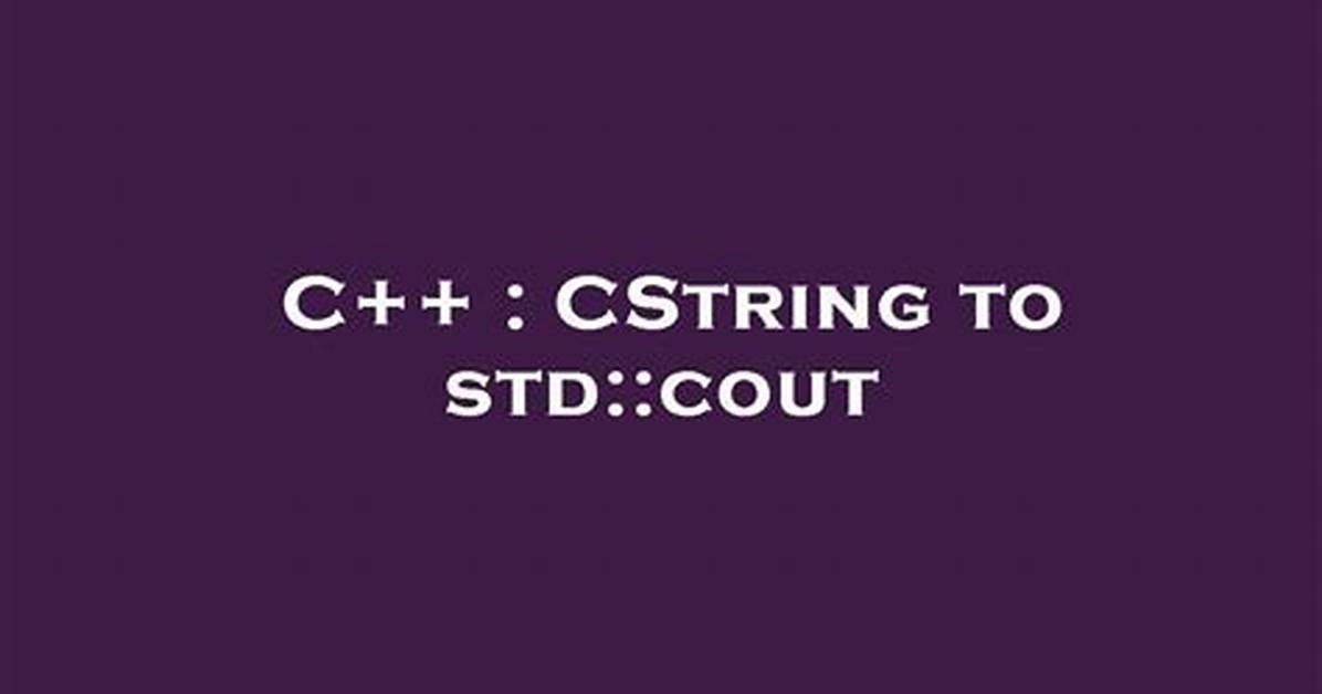 Cstring to Std: :Cout