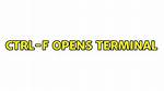 Ctrl-F Opens Terminal