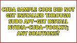 Cuda Sample Code Did Not Get Installed Through Sudo Apt-Get Install Nvidia-Cuda-Toolkit; Any Solutions?