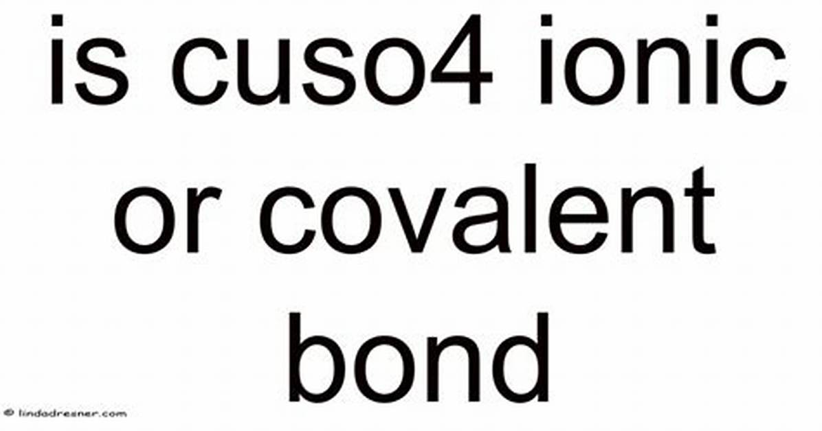 Cuso4 Ionic or Covalent