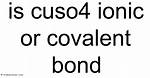 Cuso4 Ionic or Covalent