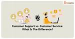 Customer Service vs Technical Support: What’s the Difference?