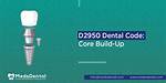 D2950 Dental Code