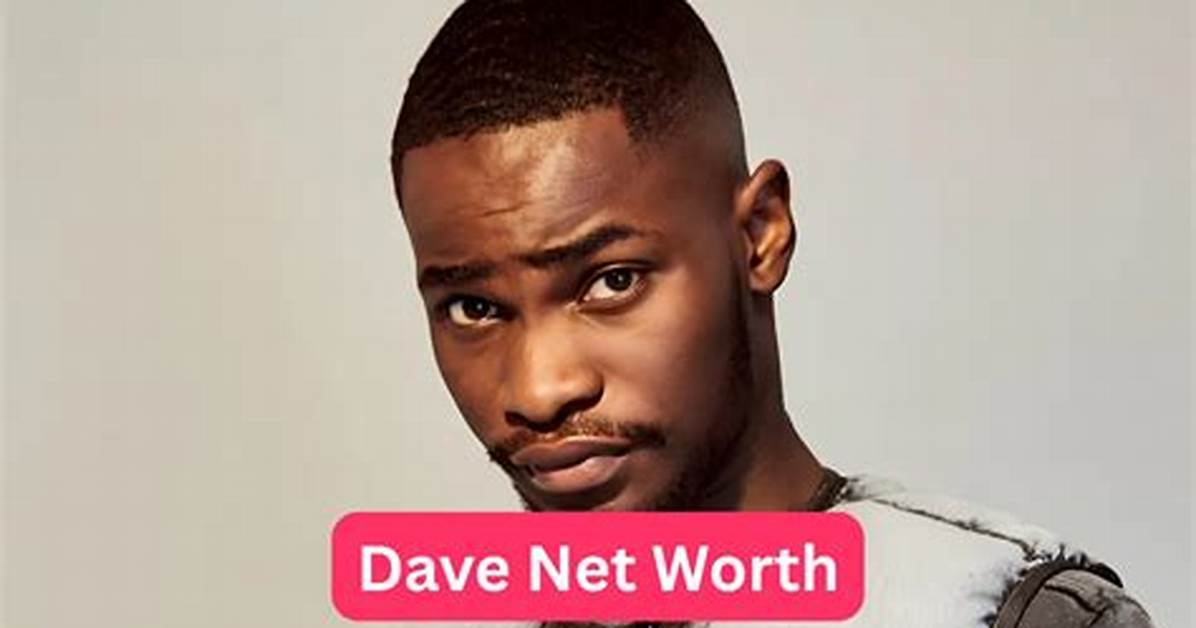 Dave Net Worth