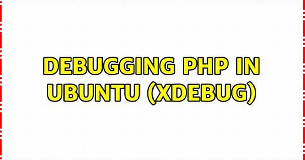 Debugging Php in Ubuntu (Xdebug)