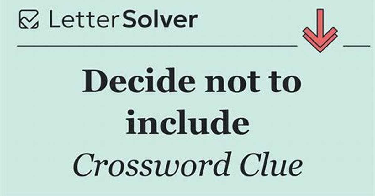 Decide Not to Include