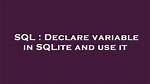 Declare Variable in Sqlite and Use It
