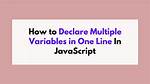 Declaring Multiple Variables in Javascript