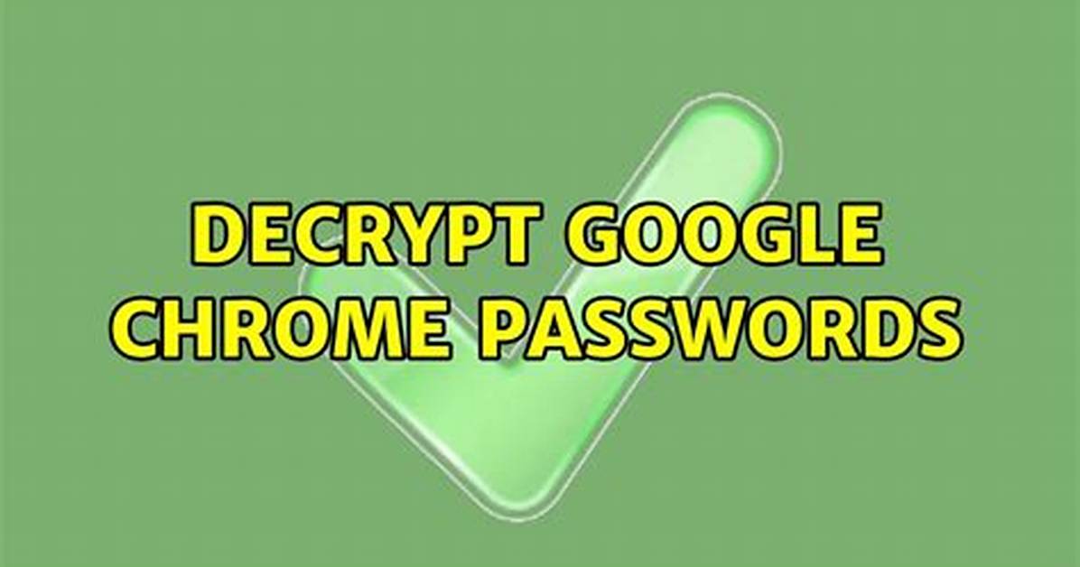 Decrypt Google Chrome Passwords