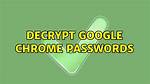 Decrypt Google Chrome Passwords