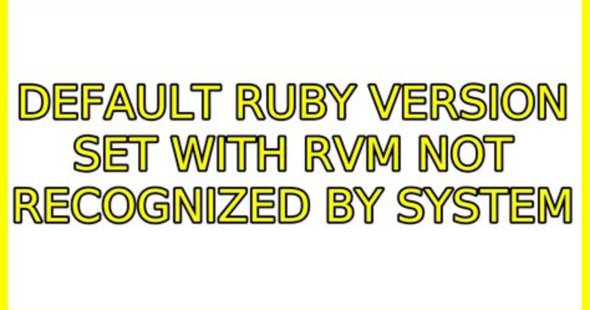 Default Ruby Version Set with Rvm Not Recognized by System