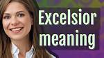 Define Excelsior
