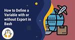 Defining a Variable with or Without Export