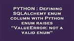 Defining Sqlalchemy Enum Column with Python Enum Raises "Valueerror: Not a Valid Enum"