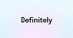 “Definitely