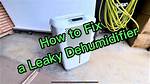Dehumidifier Leaking