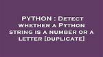 Detect Whether a Python String Is a Number or a Letter [Duplicate]