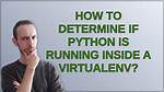 Determine If Python Is Running Inside Virtualenv