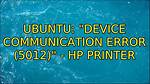 "Device Communication Error (5012)" - Hp Printer