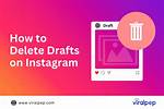 Did Instagram Delete Drafts?