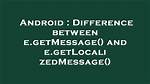 Difference Between E. getMessage() and E. getLocalizedMessage()