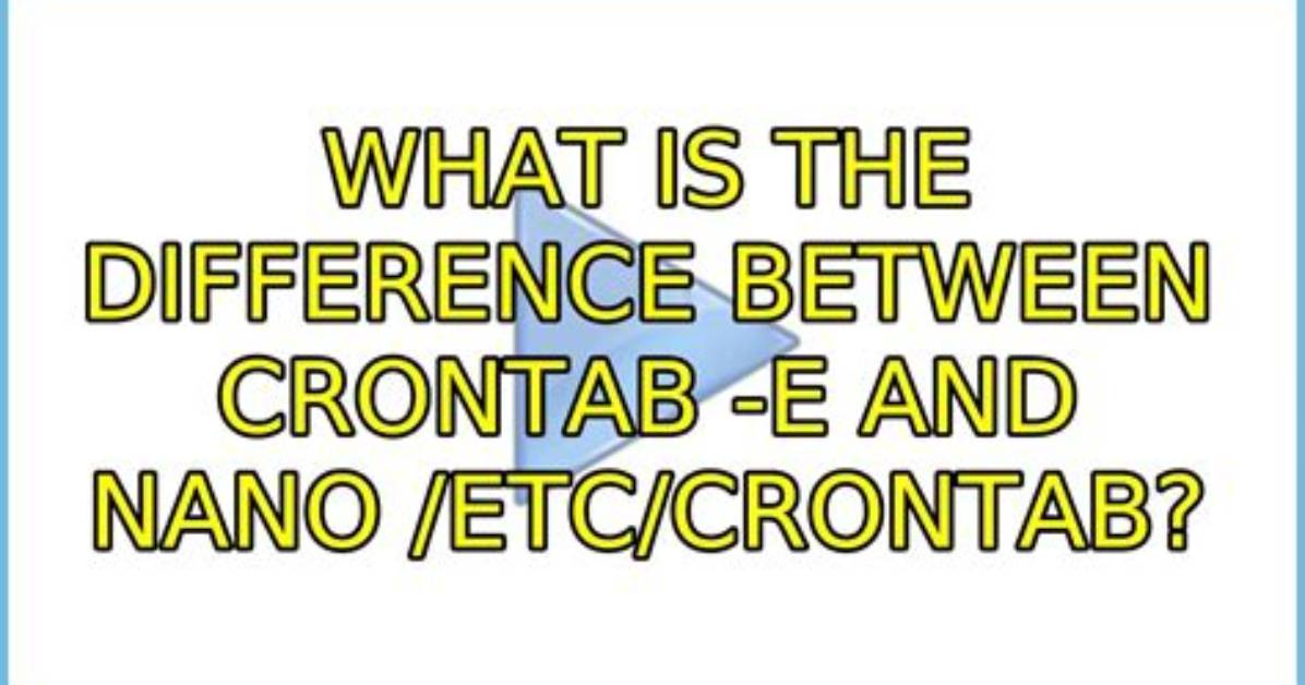 Difference Between /Etc/Crontab and "Crontab -E"