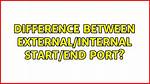 Difference Between External/Internal Start/End Port?