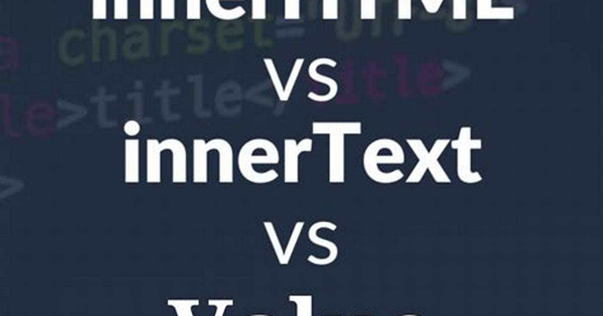 Difference Between innerText, innerHTML and Value?