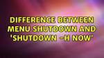 Difference Between Menu Shutdown and 'Shutdown -H Now'
