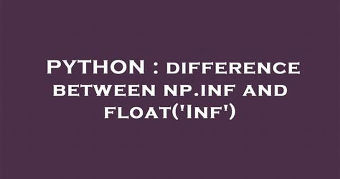 Difference Between Np. Inf and Float('Inf')