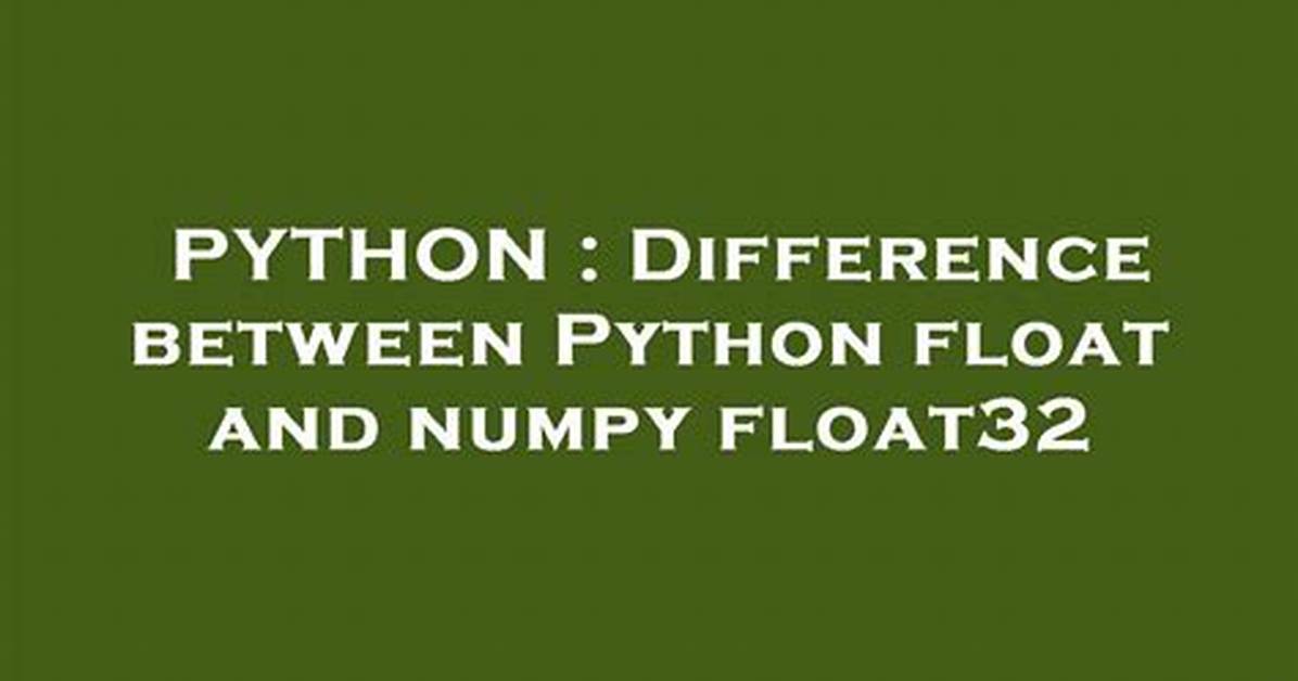 Difference Between Python Float and Numpy Float32
