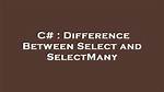 Difference Between Select and Selectmany