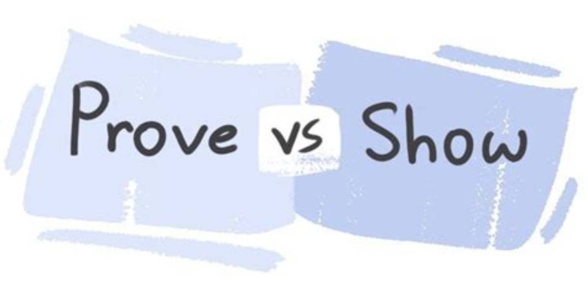 Difference Between "Show" and "Prove"