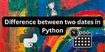 Difference Between Two Dates in Python