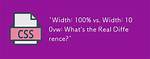 Difference Between Width:100% and Width:100Vw?