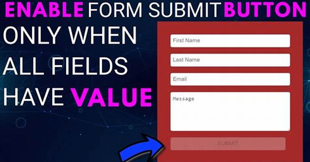Disabling Submit Button Until All Fields Have Values