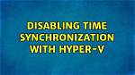 Disabling Time Synchronization with Hyper-V