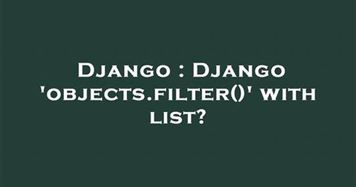 Django 'Objects. Filter()' with List?