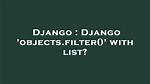 Django 'Objects. Filter()' with List?