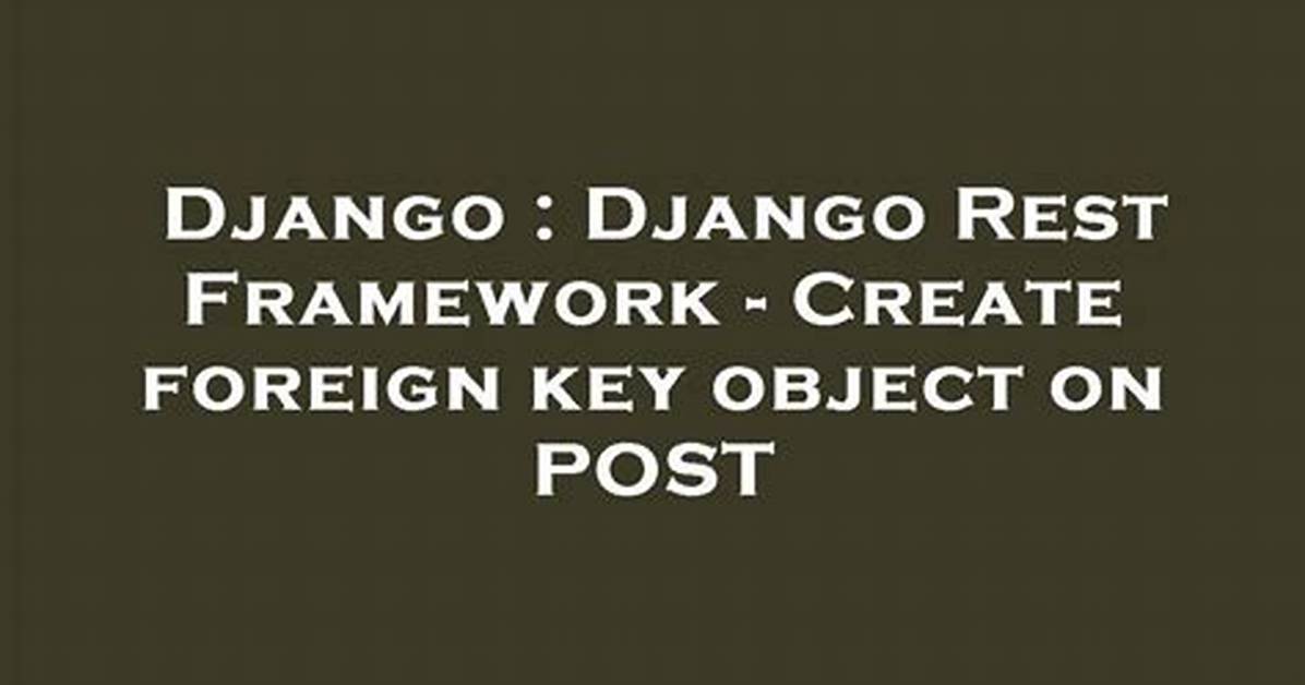 Django Rest Framework - Post Foreign Key