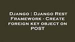 Django Rest Framework - Post Foreign Key