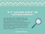 Do Anyone Know or Knows?