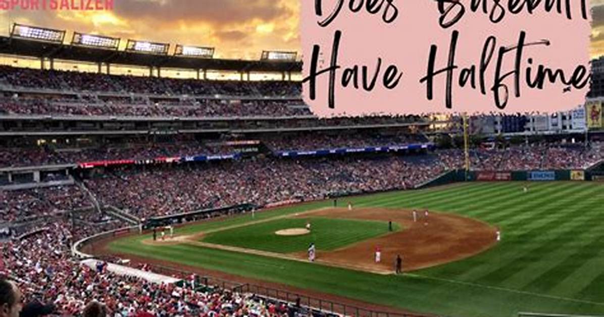 Do Baseball Have Halftime?