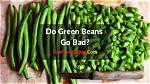 Do Beans Go Bad?